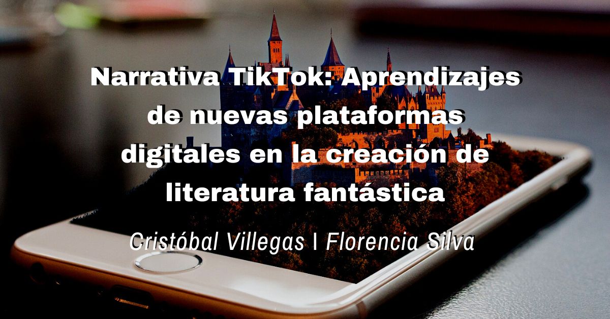 Narrativa TikTok. Aprendizajes de nuevas plataformas digitales en la creación de literatura fantástica